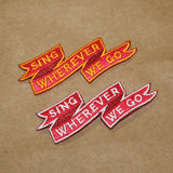 Sing Wherever We Go Patch